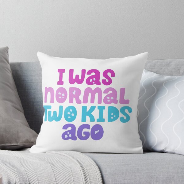 Item preview, I Was Normal Two Kids Ago - Funny Mom Quote designed and sold by DecoVibe.