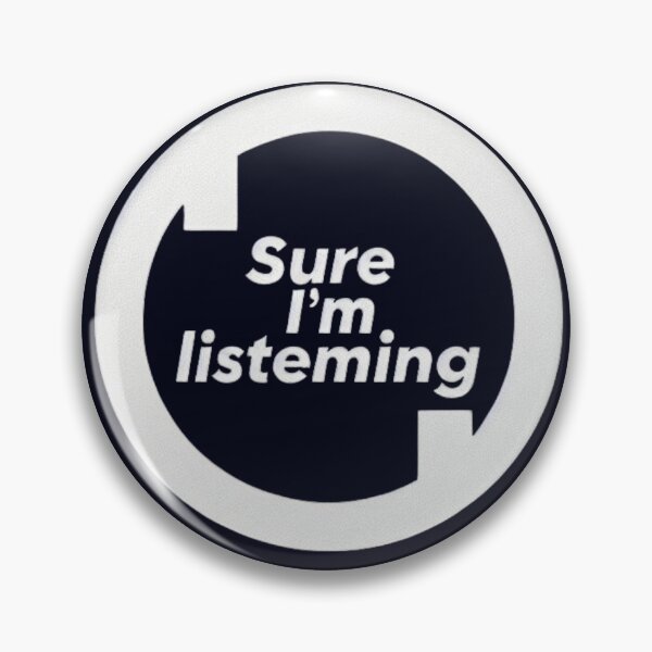 Item preview, Sure, I'm Listening designed and sold by  ViralVisionsCreating .