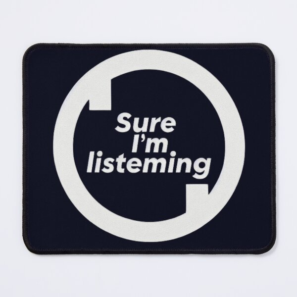 Item preview, Sure, I'm Listening designed and sold by ViralVisionsCreating .