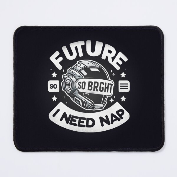 Item preview, Future So Bright, I Need a Nap designed and sold by ViralVisionsCreating .