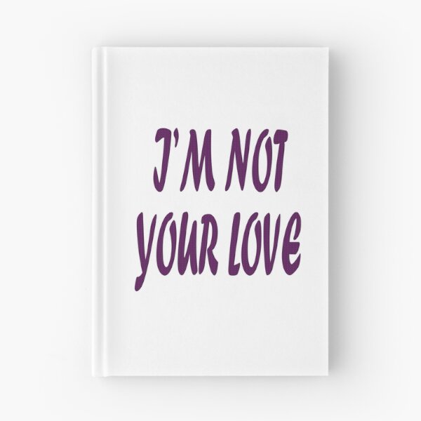 Item preview, I'm not your love. designed and sold by IVEKDESIGN.
