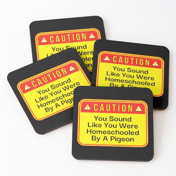 Item preview, CAUTION:  You Sound Like You Were Homeschooled By A Pigeon - funny warning signs designed and sold by DesignsFromTW-S.