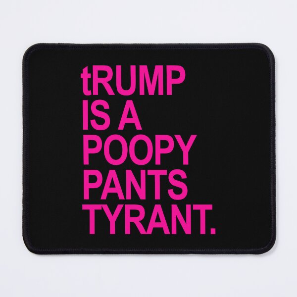 Item preview, tRUMP is a POOPY PANTS TYRANT (hot pink) designed and sold by Thelittlelord.