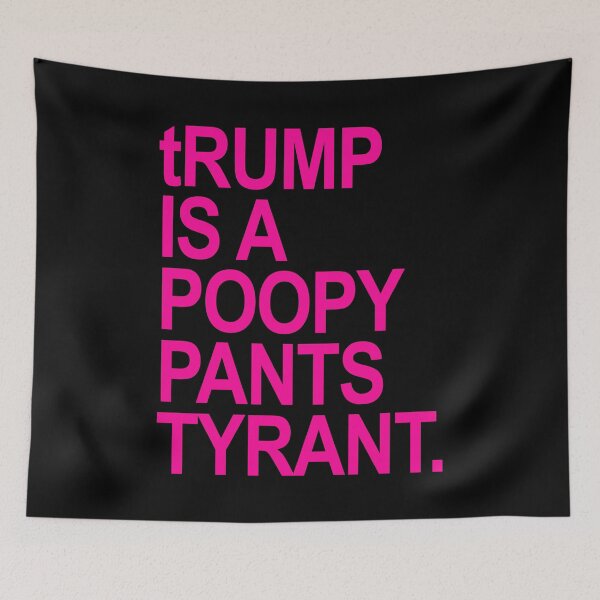 Item preview, tRUMP is a POOPY PANTS TYRANT (hot pink) designed and sold by Thelittlelord.