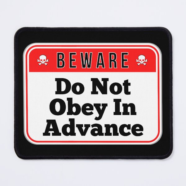 Item preview, BEWARE: Do Not Obey In Advance - funny warning signs designed and sold by DesignsFromTW-S.