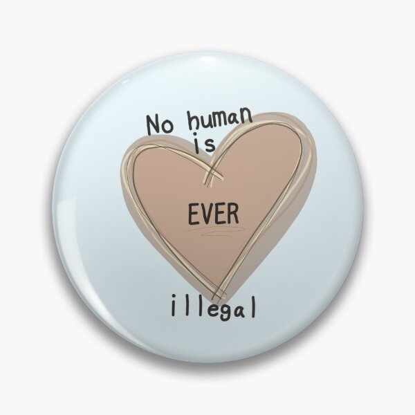 Item preview, No Human Is Ever Illegal  designed and sold by Buzzy-Bee123.