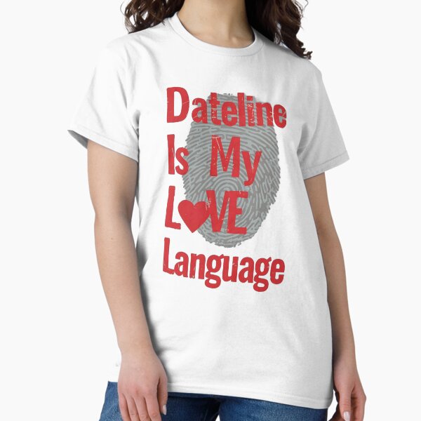 Item preview, True crime Dateline is my love language tshirt designed and sold by BNDDesign.