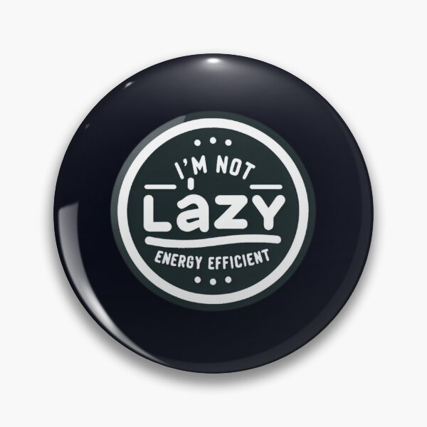 Item preview, I'm Not Lazy, I'm Energy Efficient designed and sold by  ViralVisionsCreating .