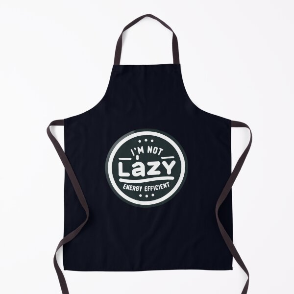 Item preview, I'm Not Lazy, I'm Energy Efficient designed and sold by ViralVisionsCreating .