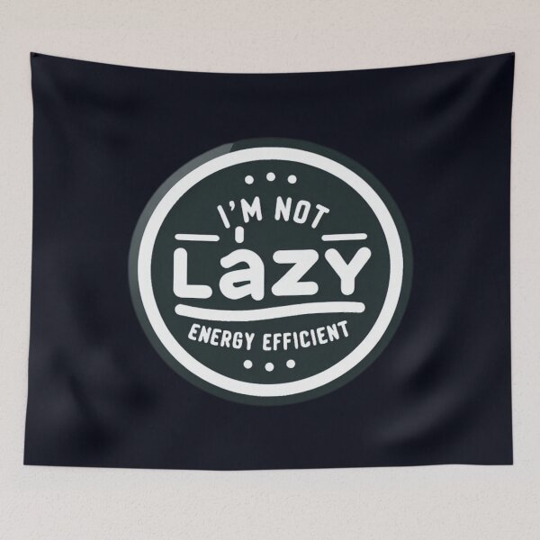 Item preview, I'm Not Lazy, I'm Energy Efficient designed and sold by  ViralVisionsCreating .