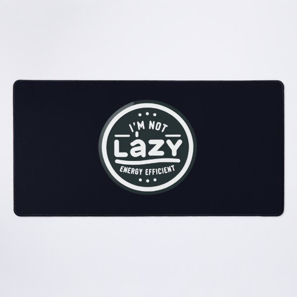 Item preview, I'm Not Lazy, I'm Energy Efficient designed and sold by ViralVisionsCreating .