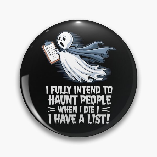 Item preview, I Fully Intend To Haunt People When I Die I Have a List in style spooky humor designed and sold by Pawel Oska.