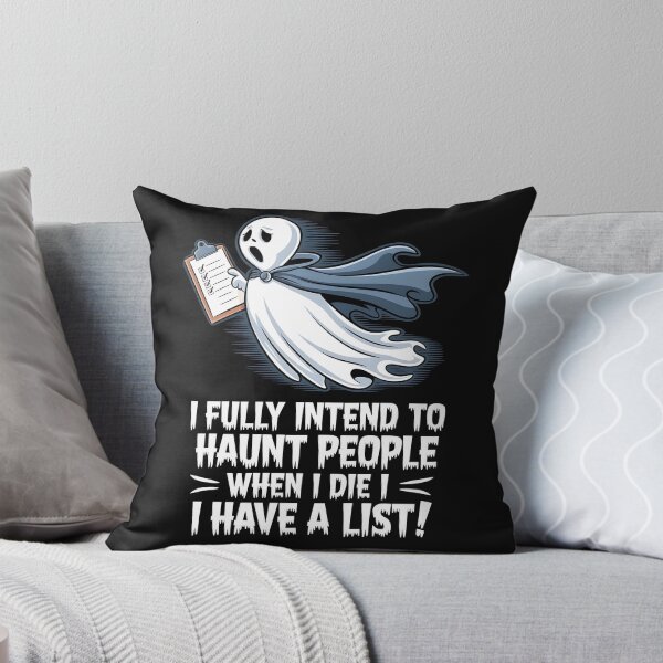 Item preview, I Fully Intend To Haunt People When I Die I Have a List in style spooky humor designed and sold by Pawel Oska.