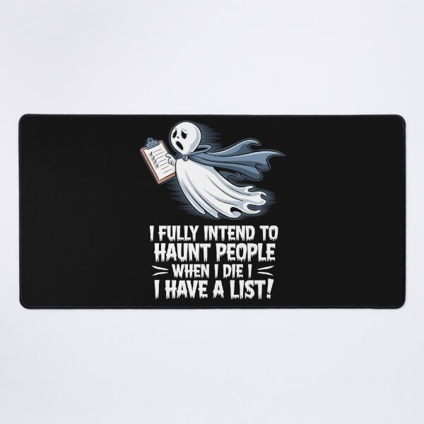 Item preview, I Fully Intend To Haunt People When I Die I Have a List in style spooky humor designed and sold by Pawel Oska.