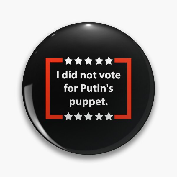 Item preview, I didn’t vote for Putin’s puppet  designed and sold by Rachel the Artist .