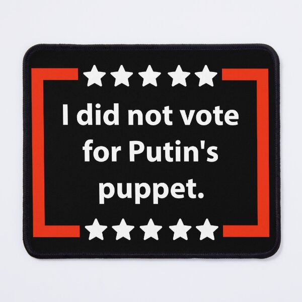Item preview, I didn’t vote for Putin’s puppet  designed and sold by Rachel the Artist .