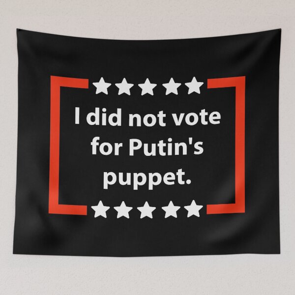 Item preview, I didn’t vote for Putin’s puppet  designed and sold by Rachel the Artist .