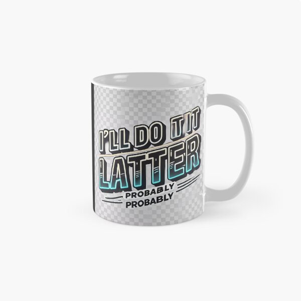 Item preview, I'll Do It Later – probably designed and sold by Marcinkowski-studio .