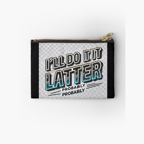 Item preview, I'll Do It Later – probably designed and sold by Marcinkowski-studio .