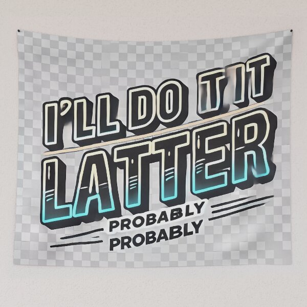 Item preview, I'll Do It Later – probably designed and sold by Marcinkowski-studio .