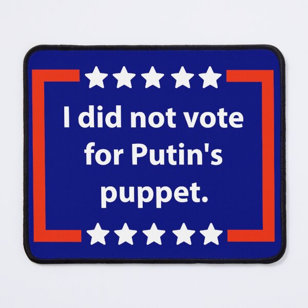 Item preview, I didn’t vote for Putin’s puppet  designed and sold by Rachel the Artist .