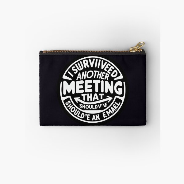 Item preview, I Survived Another Meeting That Should've Been an Email designed and sold by  ViralVisionsCreating .