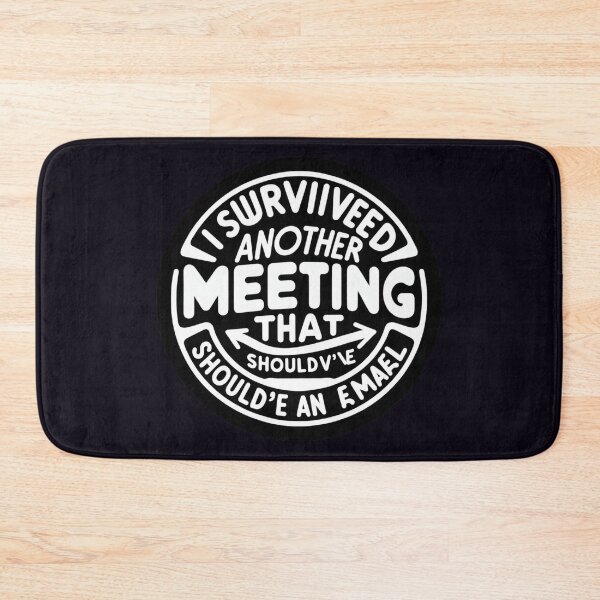 Item preview, I Survived Another Meeting That Should've Been an Email designed and sold by  ViralVisionsCreating .