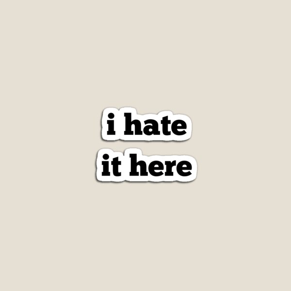 Item preview, i hate it here designed and sold by Trialloja.