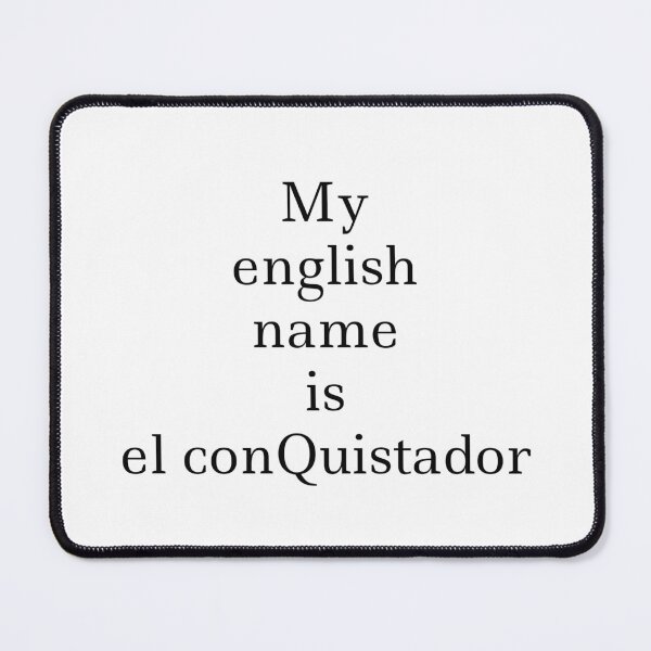 Item preview, My English Name Is el conQuistador designed and sold by 1stShotTri.