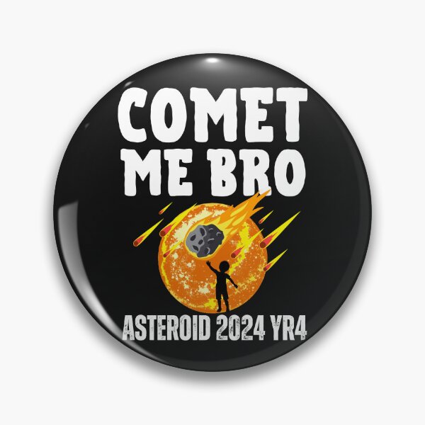 Item preview,  Comet me bro Asteroid 2024 YR4 coming home designed and sold by erozzz.