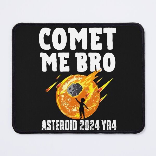 Item preview,  Comet me bro Asteroid 2024 YR4 coming home designed and sold by erozzz.