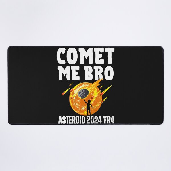 Item preview,  Comet me bro Asteroid 2024 YR4 coming home designed and sold by erozzz.