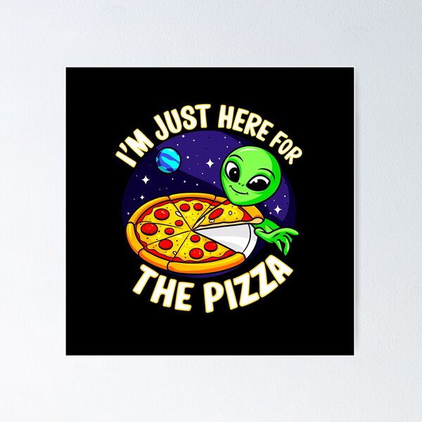 Item preview, I'm Just Here For The Pizza Alien designed and sold by SteezeeStore.