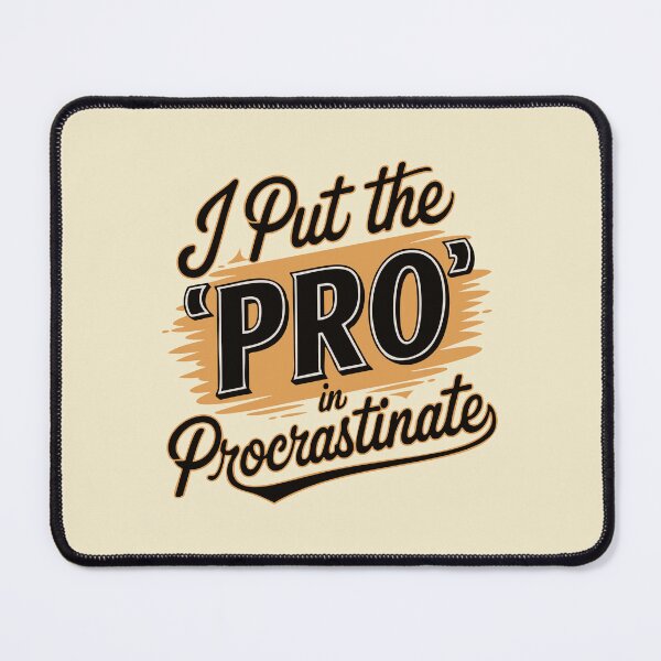 Item preview, I Put the Pro in Procrastinate - Funny Quote designed and sold by Twisted Kids.