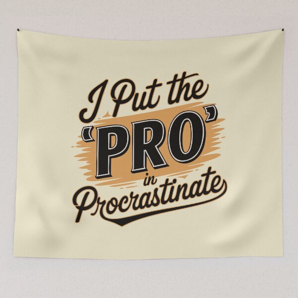 Item preview, I Put the Pro in Procrastinate - Funny Quote designed and sold by Twisted Kids.