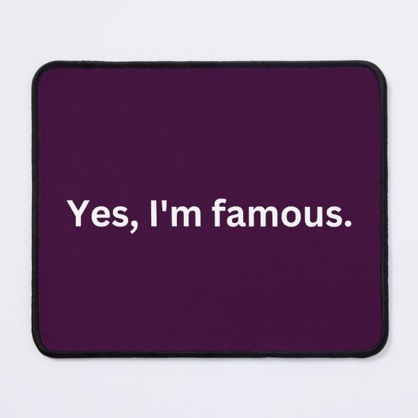 Item preview, Yes, I'm famous. designed and sold by SyTcreations.