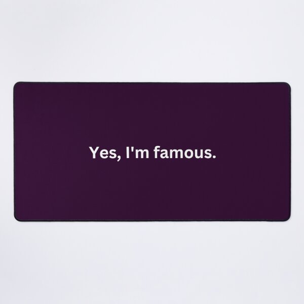 Item preview, Yes, I'm famous. designed and sold by SyTcreations.