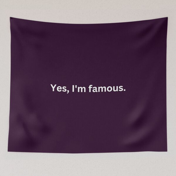Item preview, Yes, I'm famous. designed and sold by SyTcreations.