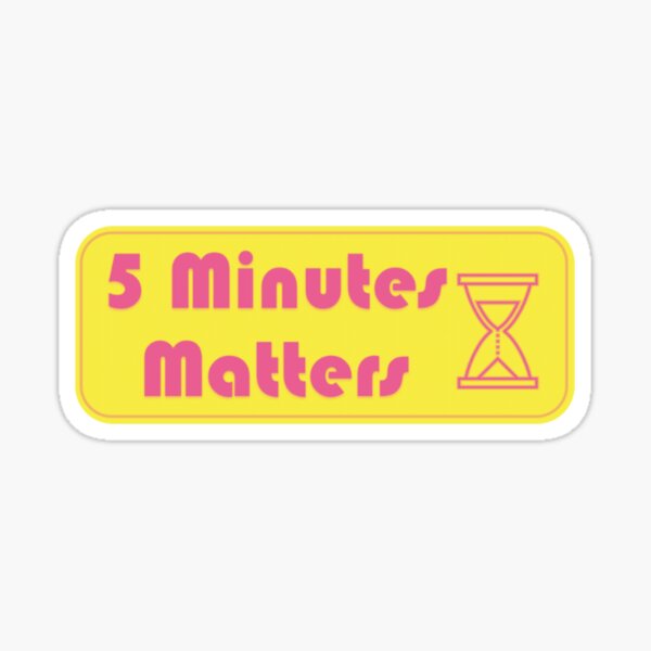 Item preview, 5 Minutes Matters designed and sold by Corporate Wench.