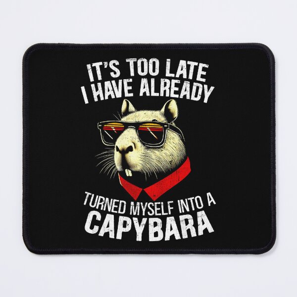 Item preview, It’s Too Late I Have Already Turned Myself Into A Capybara designed and sold by Dolphin Graphic.