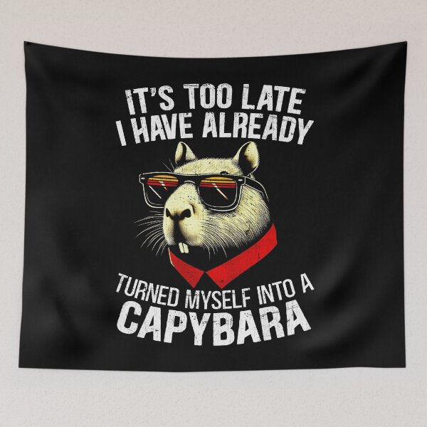 Item preview, It’s Too Late I Have Already Turned Myself Into A Capybara designed and sold by Dolphin Graphic.