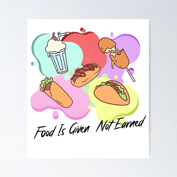 Item preview, Food Is Given, Not Earned designed and sold by sydneytomchak.