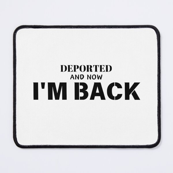 Item preview, Deported And Now I'm Back designed and sold by SillyDarkShop.