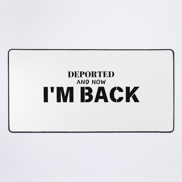 Item preview, Deported And Now I'm Back designed and sold by SillyDarkShop.
