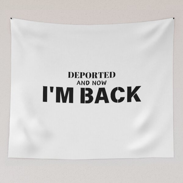 Item preview, Deported And Now I'm Back designed and sold by SillyDarkShop.