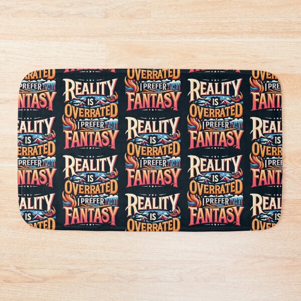 Item preview, Reality Is Overrated I Prefer Fantasy, typography, designed and sold by maxmaj.