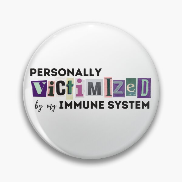 Item preview, Personally Victimized by my Immune System designed and sold by 4TheLoveofAll.