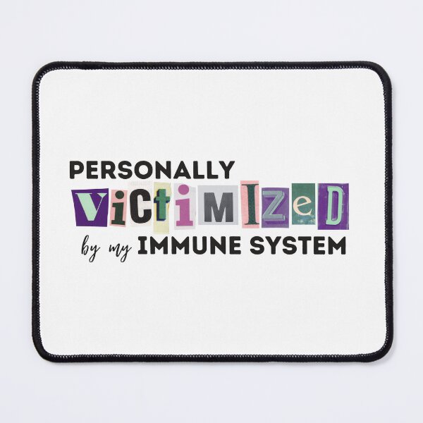 Item preview, Personally Victimized by my Immune System designed and sold by 4TheLoveofAll.
