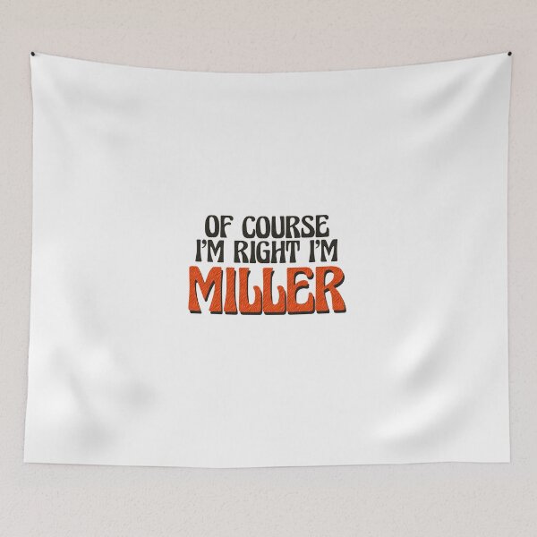 Item preview, Of Course I'm Right I'm Miller designed and sold by Watsonarts.