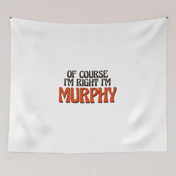 Item preview, Of Course I'm Right I'm Murphy designed and sold by Watsonarts.